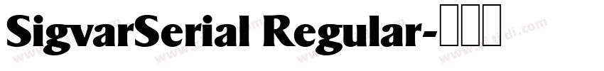 SigvarSerial Regular字体转换 SigvarSerial Regular字体转换